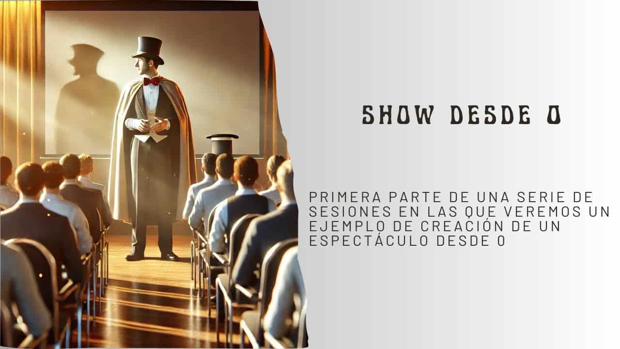 1 Show desde 0. – El discurso